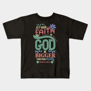 Christian Let your faith in God be bigger than your fears Kids T-Shirt